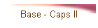 Base - Caps II